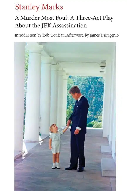 A Murder Most Foul! A Three-act Play about the JFK Assassination - Paperback