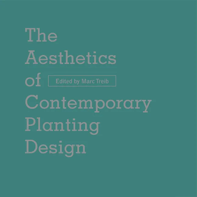 The Aesthetics of Contemporary Planting Design - Hardcover
