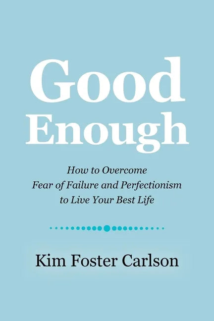 Good Enough: How to Overcome Fear of Failure and Perfectionism to Live Your Best Life - Paperback