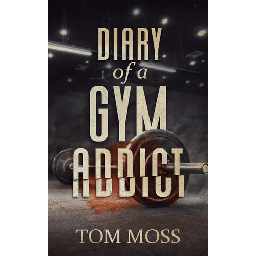 Diary of a Gym Addict - Paperback