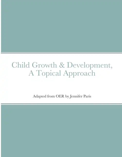 Child Growth & Development- Topical Approach - Paperback