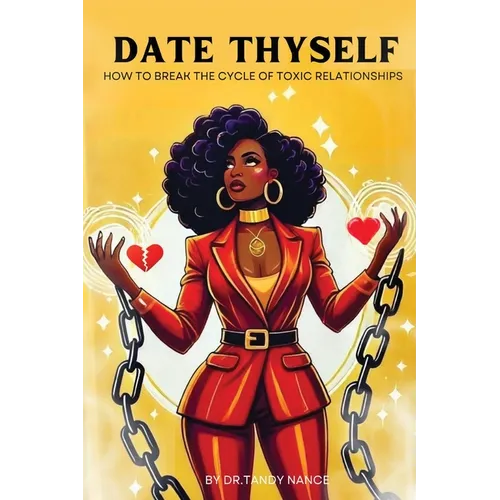 Date Thyself: How To Break The Cycle Of Toxic Relationships - Paperback