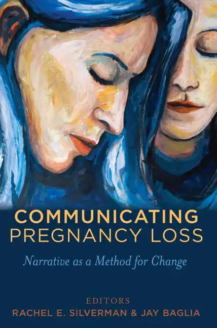 Communicating Pregnancy Loss: Narrative as a Method for Change - Paperback