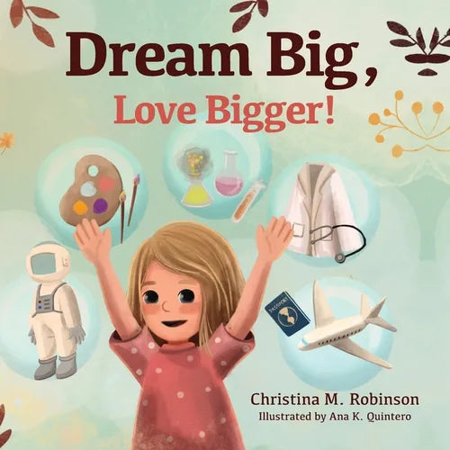Dream Big, Love Bigger! - Paperback