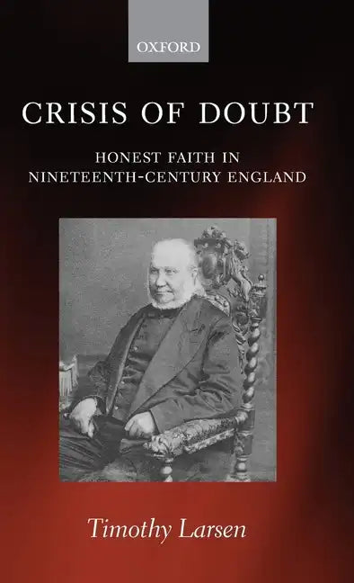 Crisis of Doubt: Honest Faith in Nineteenth-Century England - Hardcover