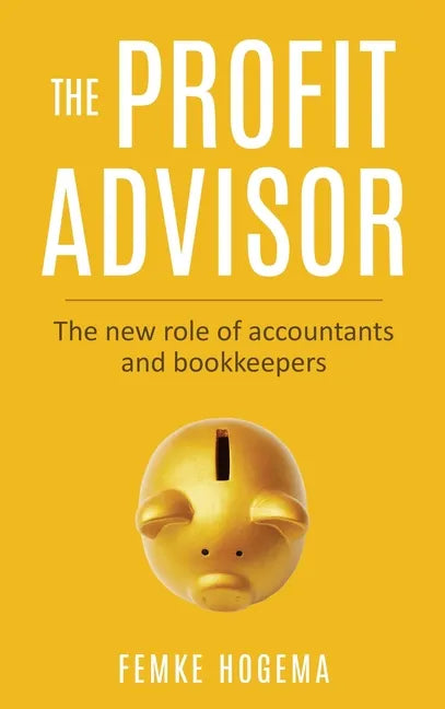 The Profit Advisor: The new role of accountants and bookkeepers - Hardcover