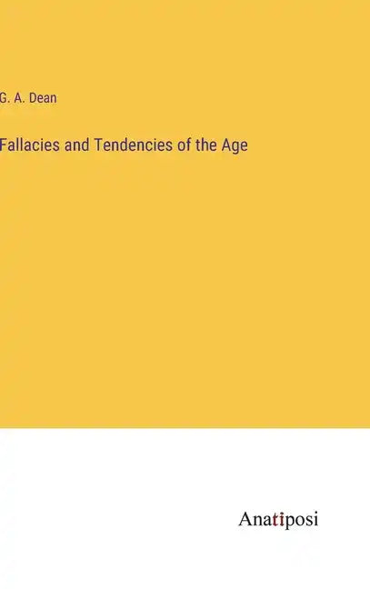 Fallacies and Tendencies of the Age - Hardcover