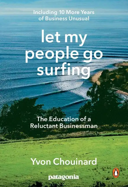 Let My People Go Surfing: The Education of a Reluctant Businessman--Including 10 More Years of Business Unusual - Paperback