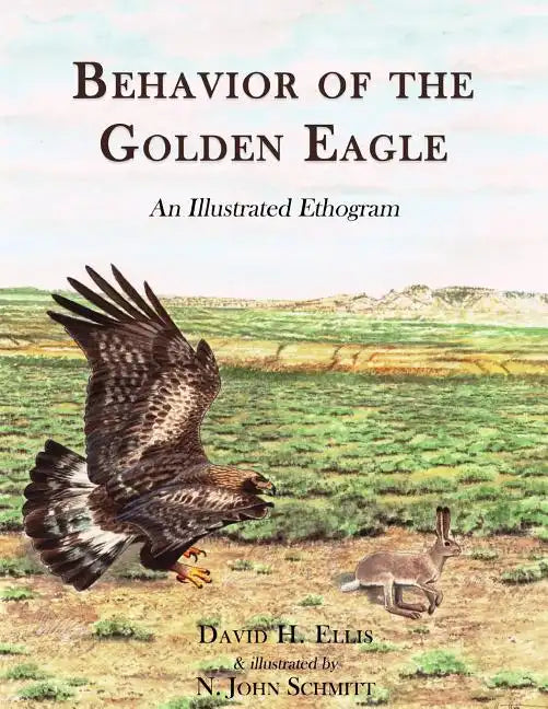 Behavior of the Golden Eagle: an illustrated ethogram - Paperback