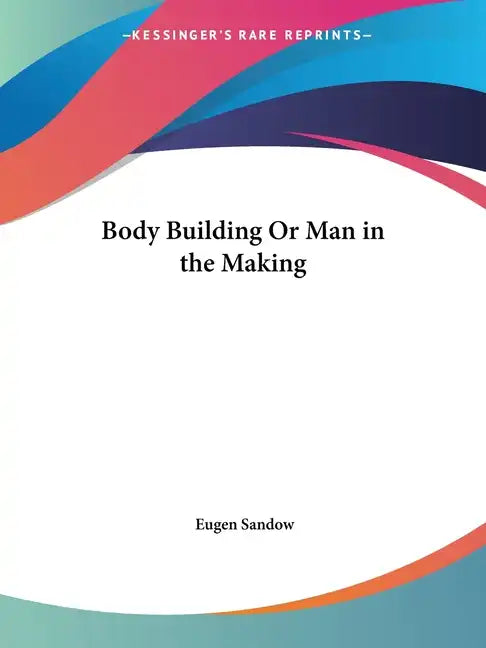 Body Building Or Man in the Making - Paperback