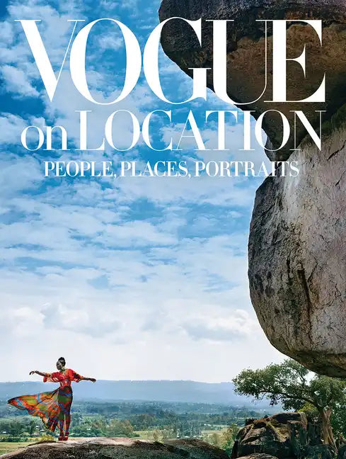 Vogue on Location: People, Places, Portraits - Hardcover