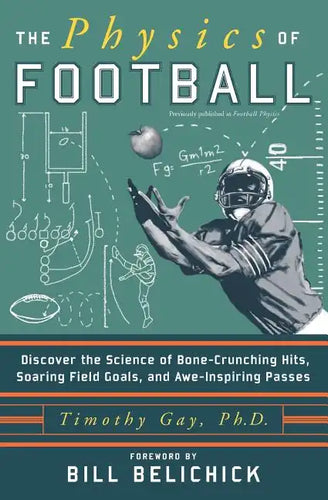 The Physics of Football: Discover the Science of Bone-Crunching Hits, Soaring Field Goals, and Awe-Inspiring Passes - Paperback