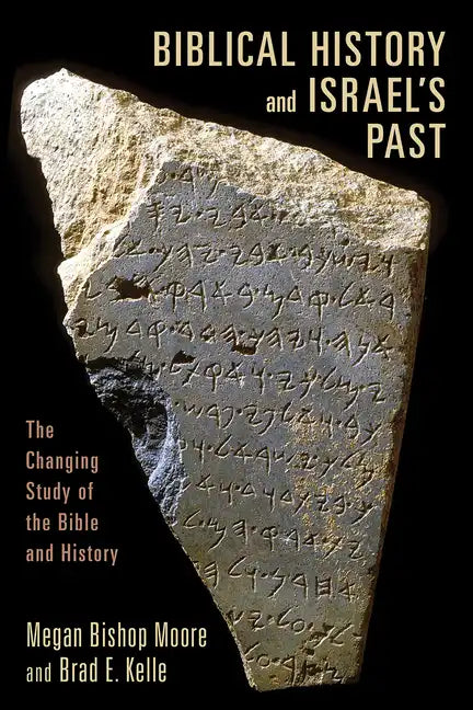 Biblical History and Israel's Past: The Changing Study of the Bible and History - Paperback