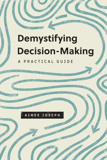 Demystifying Decision-Making: A Practical Guide - Paperback