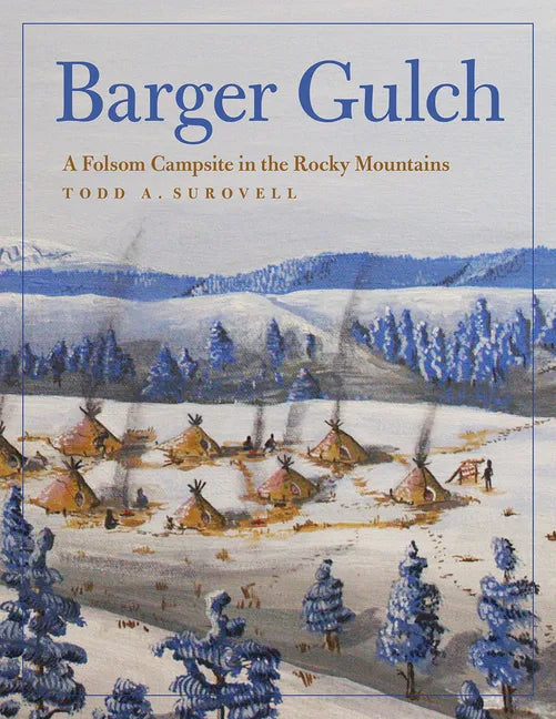 Barger Gulch: A Folsom Campsite in the Rocky Mountains - Hardcover