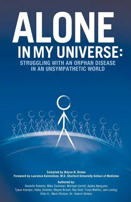 Alone in My Universe: Struggling with an Orphan Disease in an Unsympathetic World - Paperback