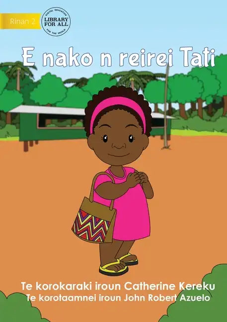 Tati Goes to School - E nako n reirei Tati (Te Kiribati) - Paperback