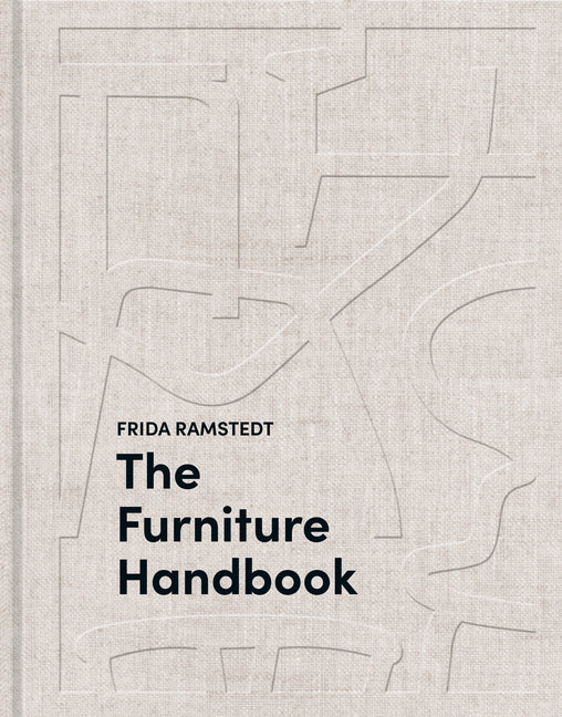 The Furniture Handbook: A Guide to Choosing, Arranging, and Caring for the Objects in Your Home - Hardcover