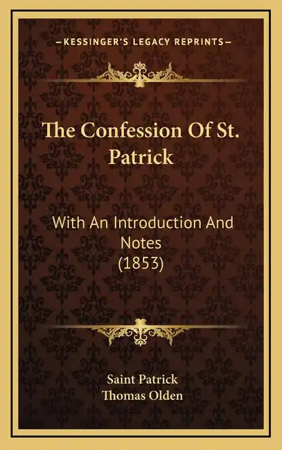 The Confession of St. Patrick: With an Introduction and Notes (1853) - Hardcover