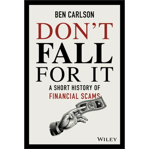 Don't Fall for It: A Short History of Financial Scams - Hardcover