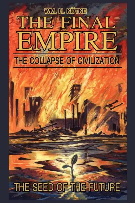 The Final Empire: The Collapse of Civilization and the Seed of the Future - Paperback