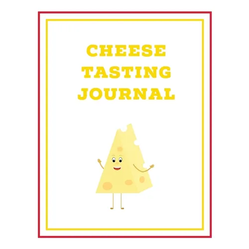Cheese Tasting Journal: Write, Track & Record Cheeses Book, Cheese Lovers Gift, Keep Notes, Review Section Pages Notebook, Diary - Paperback