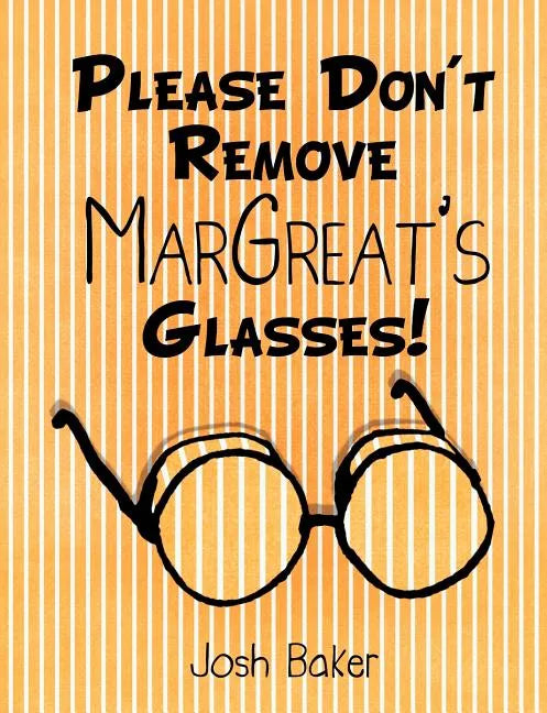 Please Don't Remove MarGreat's Glasses! - Paperback