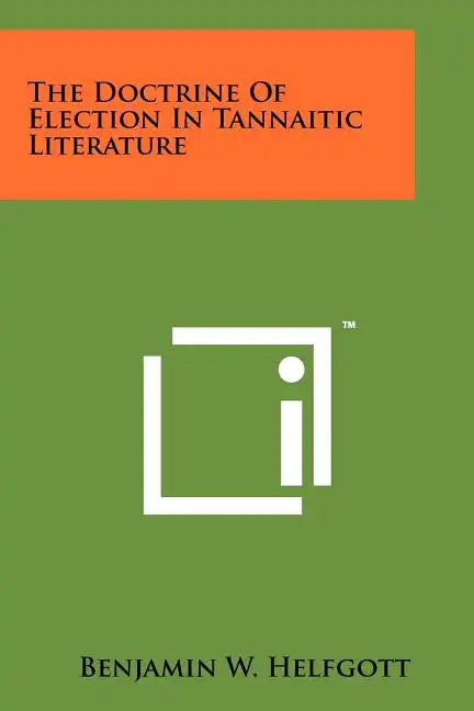 The Doctrine of Election in Tannaitic Literature - Paperback