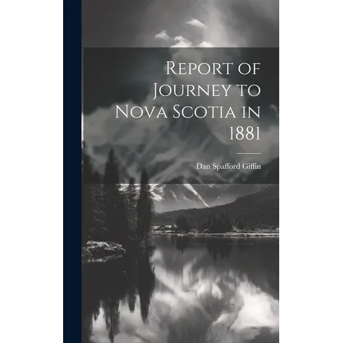 Report of Journey to Nova Scotia in 1881 - Hardcover