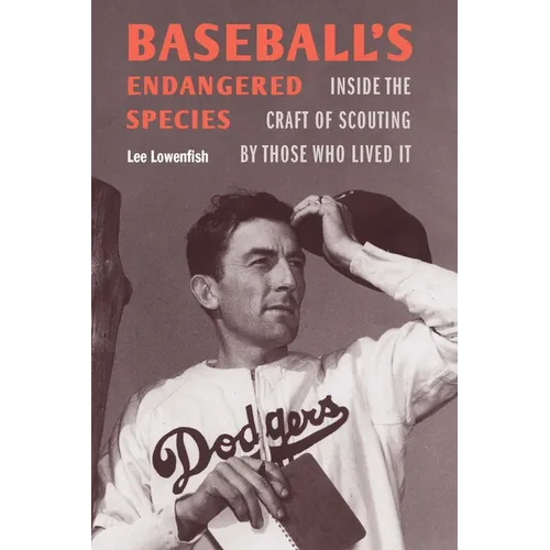 Baseball's Endangered Species: Inside the Craft of Scouting by Those Who Lived It - Hardcover