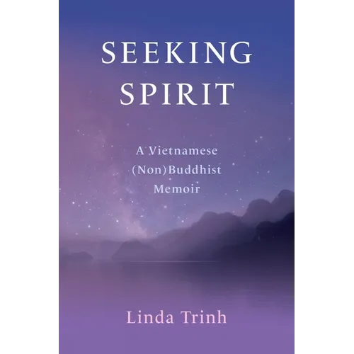 Seeking Spirit: A Vietnamese (Non) Buddhist Memoir - Paperback