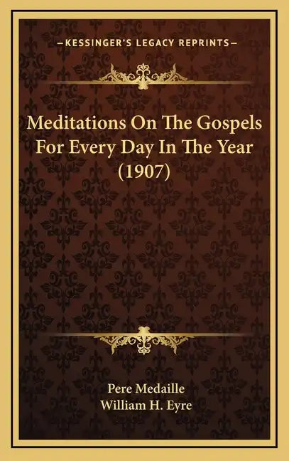 Meditations on the Gospels for Every Day in the Year (1907) - Hardcover