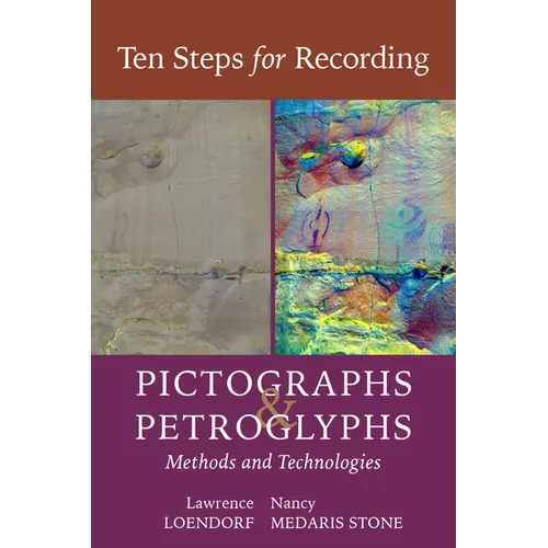 Ten Steps for Recording Pictographs and Petroglyphs: Methods and Technologies - Paperback