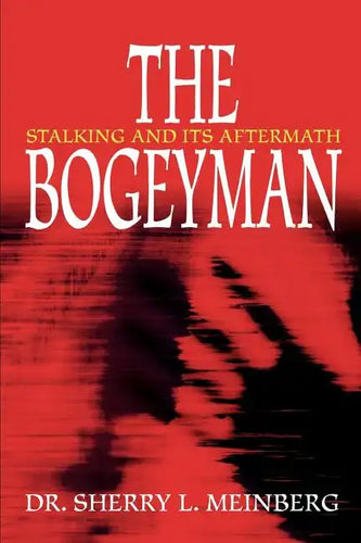 The Bogeyman: Stalking and Its Aftermath - Paperback