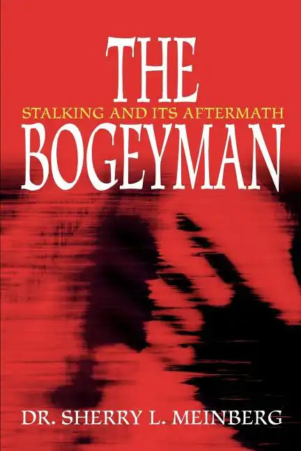 The Bogeyman: Stalking and Its Aftermath - Paperback