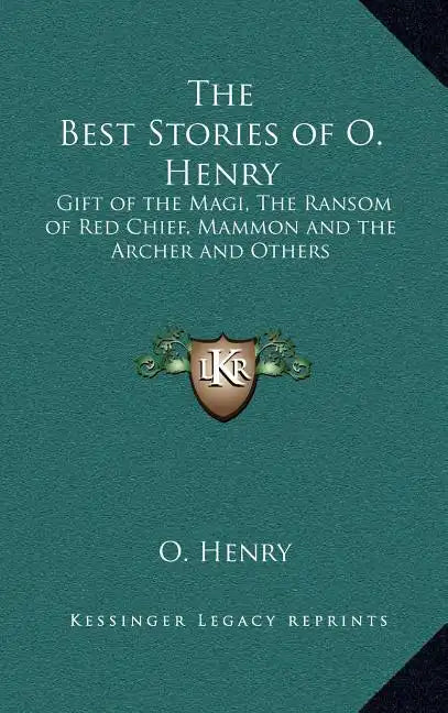 The Best Stories of O. Henry: Gift of the Magi, The Ransom of Red Chief, Mammon and the Archer and Others - Hardcover