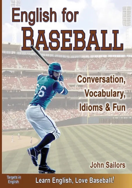 English for Baseball: Conversation, Vocabulary, Idioms and Fun - Paperback