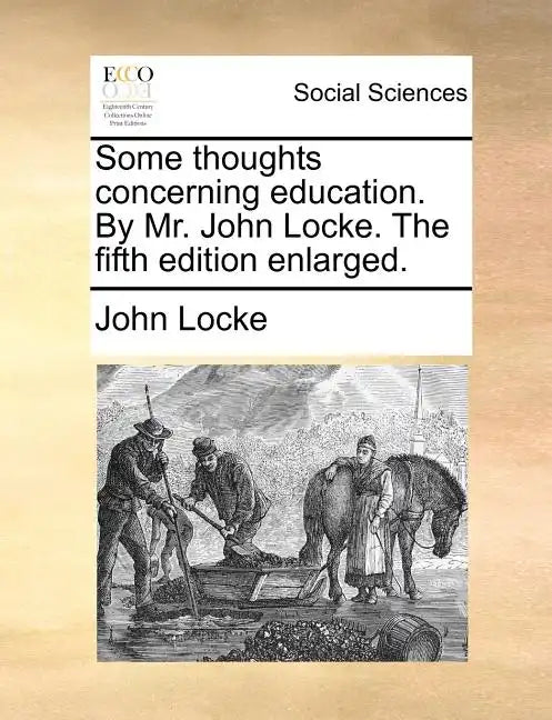 Some Thoughts Concerning Education. by Mr. John Locke. the Fifth Edition Enlarged. - Paperback