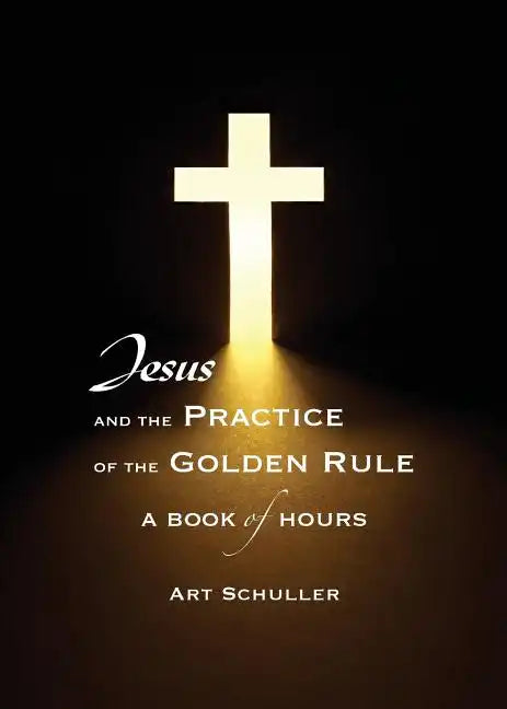 Jesus and the Practice of the Golden Rule - Paperback