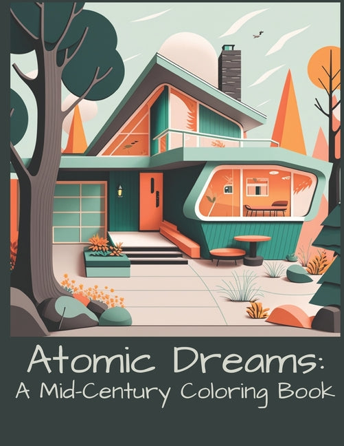 Atomic Dreams: A Mid-Century Coloring Book - Paperback