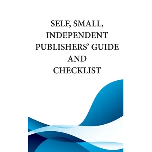 Self, Small, Independent Publishers' Guide and Checklist - Paperback