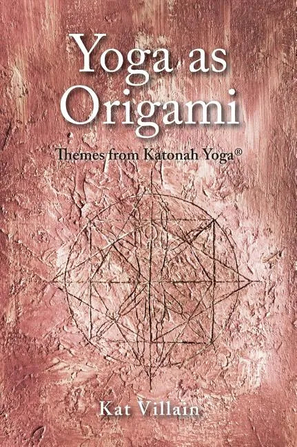 Yoga as Origami: Themes from Katonah Yoga - Hardcover