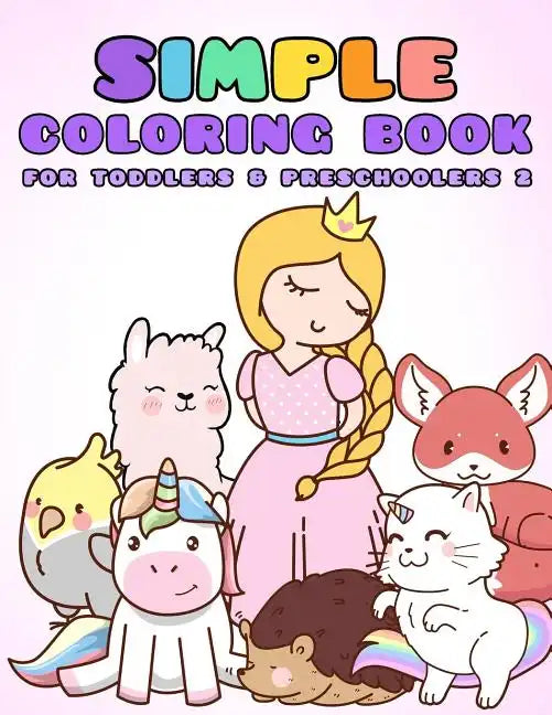 Simple Coloring Book for Toddlers & Preschoolers 2: A Beginner's Coloring Book for Toddlers, Pre-K and Preschool Age Kids - Paperback