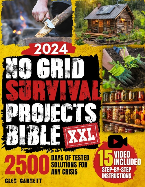 No Grid Survival Projects Bible: DIY Guide for Extreme Self-Sufficiency, Build a Cabin, Purify Water, Learn Techniques for Safe Food Supply - 2500 day - Paperback