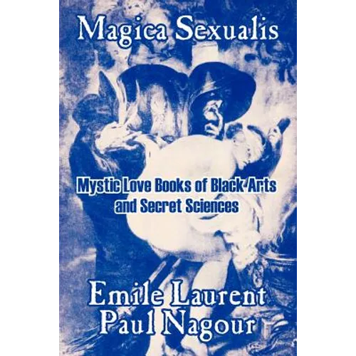Magica Sexualis: Mystic Love Books of Black Arts and Secret Sciences - Paperback