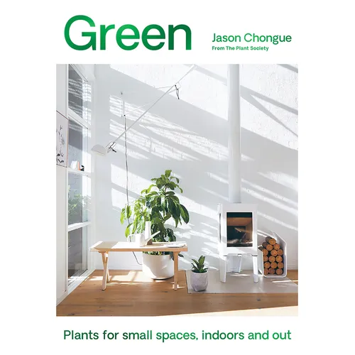 Green: Plants for Small Spaces, Indoors and Out - Hardcover