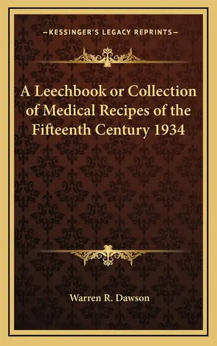 A Leechbook or Collection of Medical Recipes of the Fifteenth Century 1934 - Hardcover