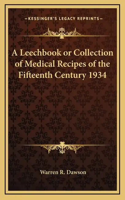 A Leechbook or Collection of Medical Recipes of the Fifteenth Century 1934 - Hardcover