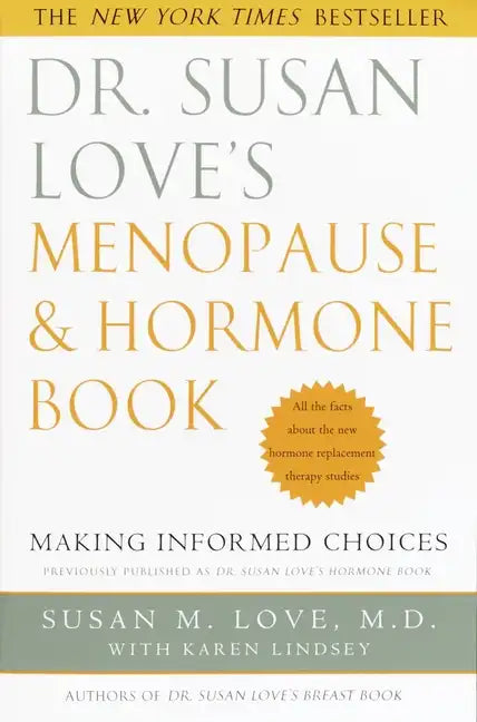 Dr. Susan Love's Menopause and Hormone Book: Making Informed Choices All the Facts about the New Hormone Replacement Therapy Studies - Paperback