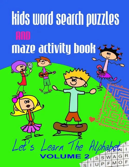 Kids Word Search Puzzles and Maze Activity Book Vol.2: Let's Learn the Alphabet - Paperback